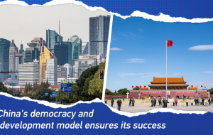 China's democracy and development model ensures its success